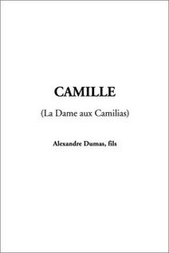 Camille: LA Dame Aux Camilias