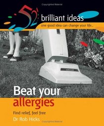 Beat Your Allergies: Find Relief, Feel Free (52 Brilliant Ideas)