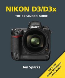 Nikon D3/D3x: The Expanded Guide