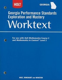 Holt Georgia Performance Standards Exploration and Mastery Worktext: For Use with Holt Mathematics Course 2 and Mathematics in Context Level 2
