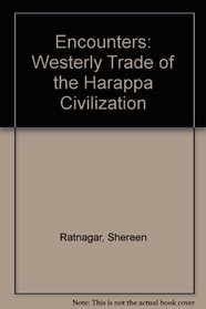 Encounters: The Westerly Trade of the Harappa Civilization
