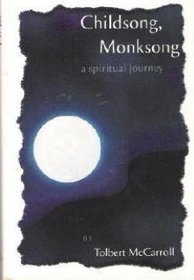Childsong, Monksong: A Spiritual Journey