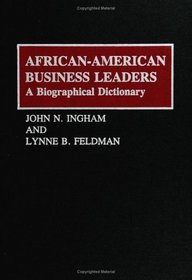 African-American Business Leaders: A Biographical Dictionary