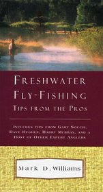 FRESHWATER FLY FISHING TIPS FROM THE PROS