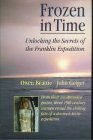 Frozen in Time Unlocking the Secrets of the Franklin Expedition