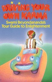 Driving Your Own Karma: Swami Beyondananda's Tour Guide to Enlightenment