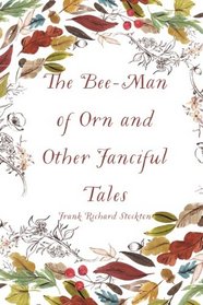 The Bee-Man of Orn and Other Fanciful Tales