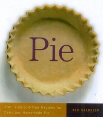 Pie : 300 Tried-and-True Recipes for Delicious Homemade Pie