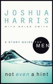 Not Even a Hint - A Study Guide for Men