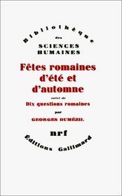 Fetes romaines d'ete et d'automne ; suivi de, Dix questions romaines (Bibliotheque des sciences humaines) (French Edition)