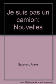 Je suis pas un camion: Nouvelles
