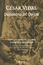 Diccionario del Quijote/ Dictionary of Quixote: La Obra Opara Entender Uno De Los Libros Esenciales De La Cultura Universal (Spanish Edition)