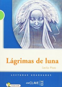 Lecturas adolescentes. Lagrimas de luna + CD audio, Nivel B1 (Spanish Edition)