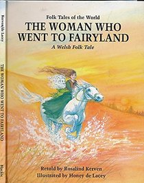 Woman Who Went to Fairyland : A Welsh Folk Tale