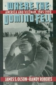 Where the Domino Fell: America and Vietnam, 1945 to 1990