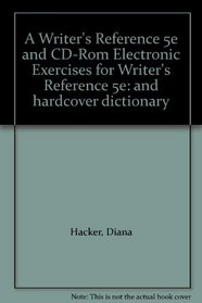 A Writer's Reference 5e and CD-Rom Electronic Exercises for Writer's Reference 5e: and hardcover dictionary