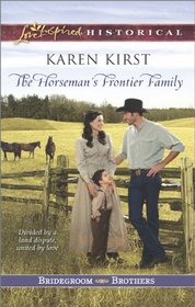 The Horseman's Frontier Family (Bridegroom Brothers, Bk 2) (Love Inspired Historical, No 232)