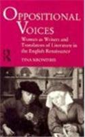 Oppositional Voices: Women As Writers and Translators of Literature in the English Renaissance