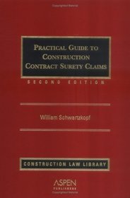 Practical Guide to Construction Contract Surety Claims (Supplemented Annually)