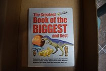 The Greatest Book of the Biggest and Best