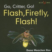 Flash, Firefly, Flash! (Bookworms Go, Critter, Go!)