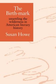 The Birth-Mark: Unsettling the Wilderness in American Literary History