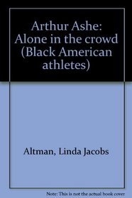 Arthur Ashe: Alone in the crowd (Black American athletes)