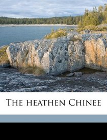The heathen Chinee