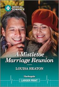 A Mistletoe Marriage Reunion (Christmas North and South, Bk 2) (Harlequin Medical, No 1424) (Larger Print)