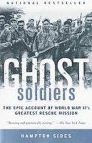 Ghost Soldiers: The Epic Account of World War Ii's Greatest Rescue Mission