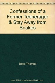 Confessions of a Former Teenerager & Stay Away from Snakes