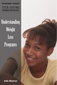 Understanding Weight-Loss Programs: A Teen Eating Disorder Prevention Book (Hazelden/Rosen Teen Eating Disorder Prevention Books)
