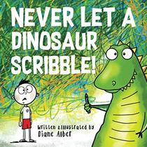 Never Let A Dinosaur Scribble!