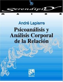 Psicoanlisis Y Anlisis Corporal De La Relacin (Serendipity) (Spanish Edition)