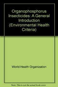 Organophosphorus Insecticides: A General Introduction (Environmental Health Criteria Series No. 63)