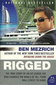 Rigged: The True Story of an Ivy League Kid Who Changed the World of Oil, from Wall Street to Dubai