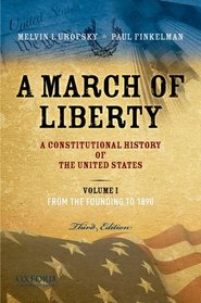 A March of Liberty: A Constitutional History of the United States, Volume 1: From the Founding to 1898