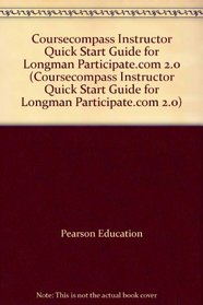 Coursecompass Instructor Quick Start Guide for Longman Participate.com 2.0 (Coursecompass Instructor Quick Start Guide for Longman Participate.com 2.0)