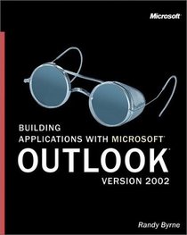 Building Applications with Microsoft Outlook Version 2002 (With CD-ROM)