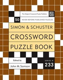 Simon and Schuster Crossword Puzzle Book #233 : The Original Crossword Puzzle Publisher