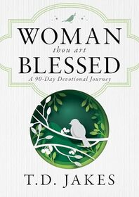 Woman, Thou Art Blessed: A 90-Day Devotional Journey