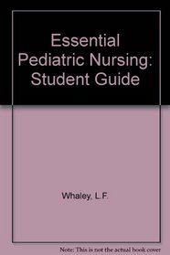 Essentials of Pediatric Nursing/Study Guide