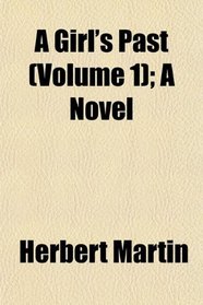 A Girl's Past (Volume 1); A Novel