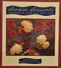 Dream Desserts: Luscious Low-Fat Recipes