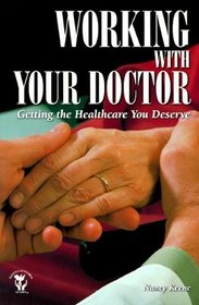 Working with Your Doctor: Getting the Healthcare You Deserve (Patient-Centered Guides)