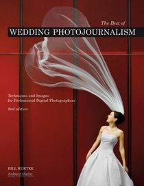 The Best of Wedding Photojournalism: Techniques and Images for Professional Digital Photographers, 2nd Edition