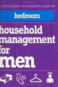 Bedroom: Household Management for Men (Little Book of Domestic Wisdom)
