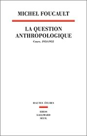 La Question anthropologique: Cours, 1954-1955