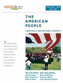 The American People: Creating a Nation and a Society, Volume 2 (from 1865), VangoBooks