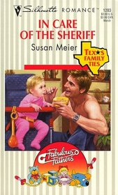 In Care of the Sheriff (Fabulous Fathers) (Texas Family Ties, Bk 1) (Silhouette Romance, No 1283)